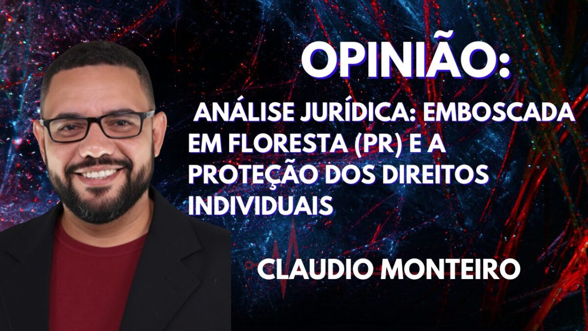 Análise Jurídica: Emboscada em Floresta (PR) e a Proteção dos Direitos Individuais