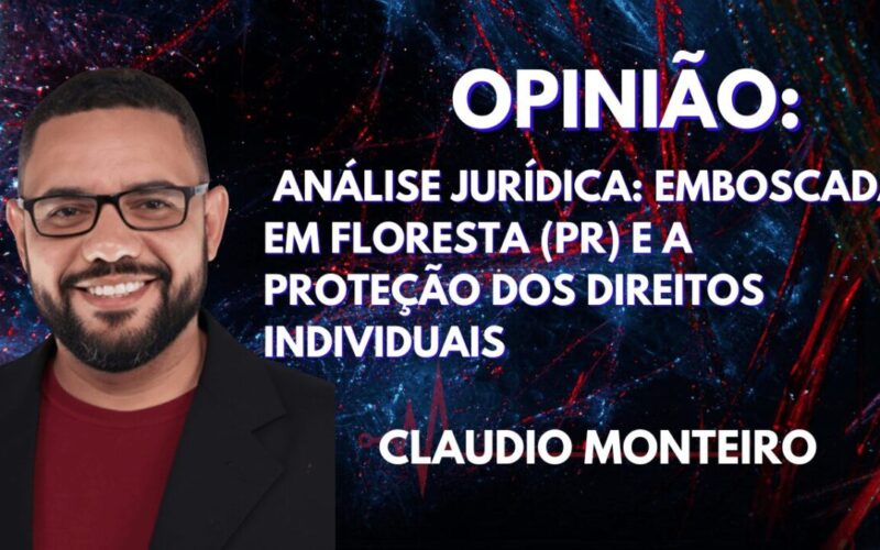 Análise Jurídica: Emboscada em Floresta (PR) e a Proteção dos Direitos Individuais