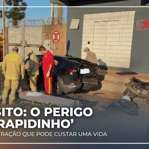 OPINIÃO: A infração que pode custar uma vida – O perigo do “é rapidinho”