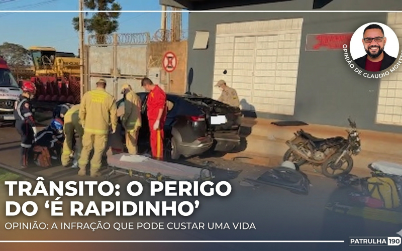 OPINIÃO: A infração que pode custar uma vida – O perigo do “é rapidinho”